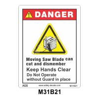 Safety Decals DANGER.  Moving Saw Blade can cut and dismember. Keep Hands Clear. Do not operate without guard in place