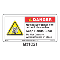 Safety Decals DANGER.  Moving Saw Blade can cut and dismember. Keep Hands Clear. Do not operate without guard in place. 