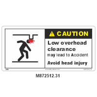 Safety Decals CAUTION. Low overhead clearance may lead to accident. Avoid head injury.