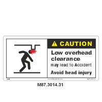 Safety Decals CAUTION. Low overhead clearance may lead to accident. Avoid head injury.