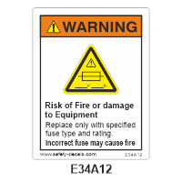 Safety Decals WARNING. Risk of Fire or damage to Equipment. Replace only with specified fuse type and rating. Incorrect fuse may cause fire.      