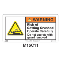 Safety Decals WARNING. Risk of Getting Crushed. Operate Carefully. Do Not operate with guard removed.