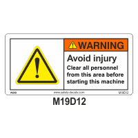 Safety Decals WARNING  Avoid injury. Clear all personnel from this area before starting this machine.
