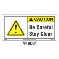 Safety Decals CAUTION  Be Careful. Stay Clear