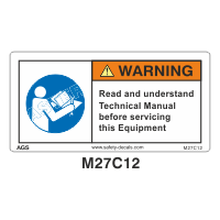 Safety Decals WARNING. Read and understand Technical Manual before servicing this Equipment.