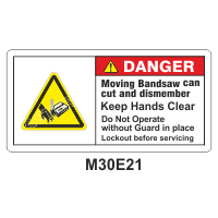 Safety Decals DANGER. Moving Bandsaw can cut and dismember. Keep Hands Clear. Do Not Operate without Guard in place. Lockout before servicing.