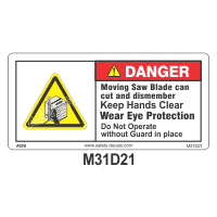 Safety Decals DANGER.  Moving Saw Blade can cut and dismember. Keep Hands Clear. Wear Eye Protection. Do not operate without guard in place 