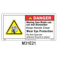 Safety Decals DANGER.  Moving Saw Blade can cut and dismember. Keep Hands Clear. Wear Eye Protection. Do not operate without guard in place
