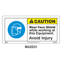Safety Decals CAUTION. Wear Face Shield while working at this equipment. Avoid injury. 