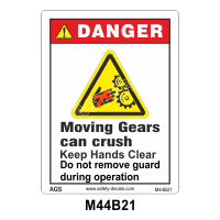 Safety Decals DANGER.  Moving Gears can crush. Keep Hands Clear. Do not  remove this Guard during operation.