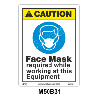Safety Decals CAUTION. Face Mask required while working at this Equipment.