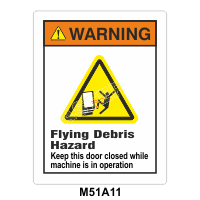 Safety Decals WARNING  Flying Debris Hazard. Keep this door closed while machine is in operation. 