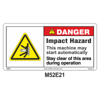 Safety Decals DANGER. Impact Hazard. This machine may start automatically. Stay clear of this area during operation. 