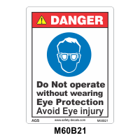 Safety Decals DANGER. Do Not operate without wearing Eye Protection. Avoid Eye injury