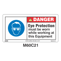 Safety Decals DANGER. Eye Protection must be worn while working at this Equipment