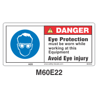 Safety Decals DANGER. Eye Protection must be worn while working at this Equipment. Avoid Eye Injury.