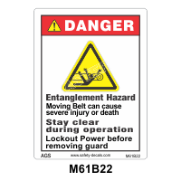 Safety Decals Entanglement Hazard. Moving Belt can cause severe injury or death. Stay clear during operation. Lockout before removing guard