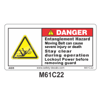 Safety Decals Entanglement Hazard. Moving Belt can cause severe injury or death. Stay clear during operation. Lockout before removing guard