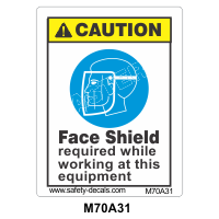 Safety Decals CAUTION. Face Shield required while working at this Equipment
