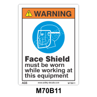 Safety Decals WARNING. Face Shield must be worn while working at this Equipment 