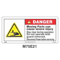 Safety Decals DANGER. Moving Parts can cause severe injury. Stay clear during operation. Do not operate with guard removed.  Disconnect Power before servicing. 