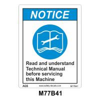 Safety Decals NOTICE. Read and understand Technical Manual before servicing this Machine 