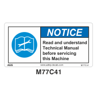 Safety Decals NOTICE. Read and understand Technical Manual before servicing this Machine 
