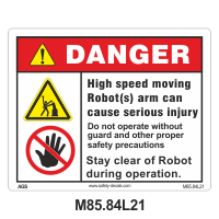 Safety Decals DANGER.  High speed moving Robot(s) arm can cause serious injury. Do not operate without guard and other proper safety precautions. Stay clear of Robot during operation.