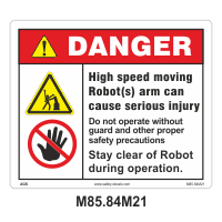 Safety Decals DANGER.  High speed moving Robot(s) arm can cause serious injury. Do not operate without guard and other proper safety precautions. Stay clear of Robot during operation.